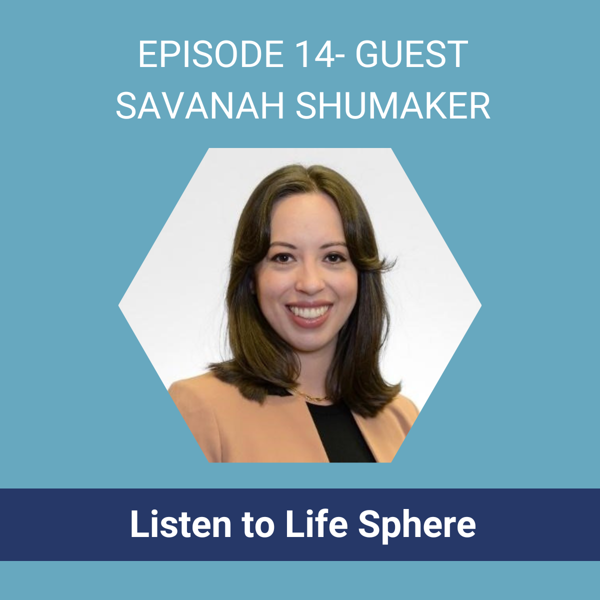 Savanah Shumaker Life Sphere Guest